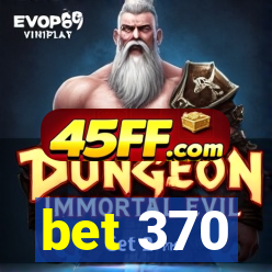 bet 370